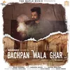 About Bachpan Wala Ghar Song